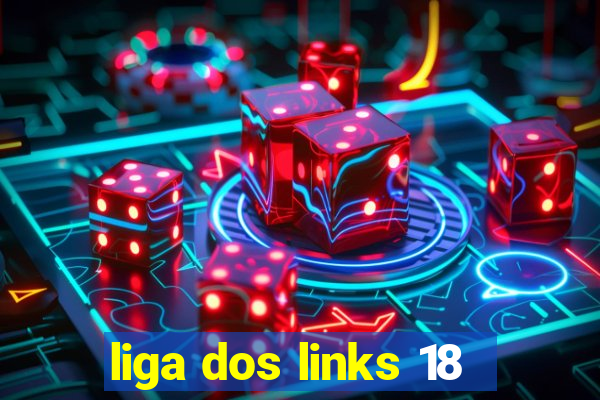 liga dos links 18